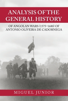 Analysis of the General History of Angolan Wars (1575–1680) of Antonio Oliveira de Cadornega
