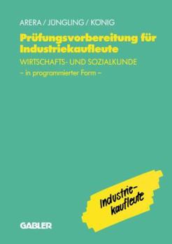 Paperback Prüfungsvorbereitung Für Industriekaufleute: -- Wirtschafts- Und Sozialkunde in Programmierter Form [German] Book