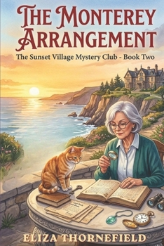 The Monterey Arrangement: A Sunset Village Mystery Club Novel