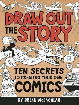 Paperback Draw Out the Story: Ten Secrets to Creating Your Own Comics Book