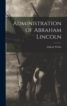 Hardcover Administration of Abraham Lincoln Book