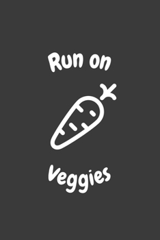 Run On Veggies: 6x9 Journal for Writing Down Daily Habits, Diary, Notebook (Vegan Themed Book)