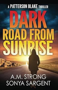 Paperback Dark Road From Sunrise (Patterson Blake FBI Mystery Thrillers) Book
