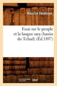 Paperback Essai Sur Le Peuple Et La Langue Sara (Bassin Du Tchad) (Éd.1897) [French] Book