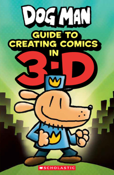 Hardcover Guide to Creating Comics in 3-D (Dog Man) Book