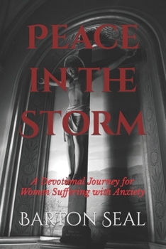 Paperback Peace in the Storm: A Devotional Journey for Women Suffering with Anxiety Book