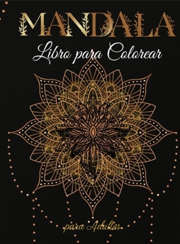 Mandala Libro para Colorear para Adultos: Diseños de Mandalas para Aliviar el estrés y la relajación de los Adultos