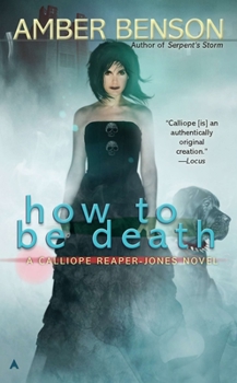 How to Be Death - Book #4 of the Calliope Reaper-Jones
