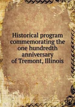 Paperback Historical program commemorating the one hundredth anniversary of Tremont, Illinois Book