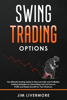 Paperback Swing Trading Option: The Ultimate Trading Guide to Discover Safe and Profitable Trading Strategies for Generating Fast and Secure Profits a Book