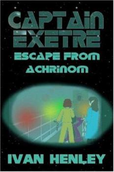 Captain Exetre: Escape From Achrinom - Book  of the Captain Exetre