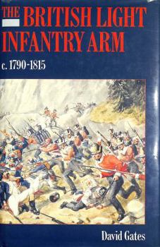 Hardcover The British Light Infantry Arm, C. 1790-1815: Its Creation, Training, and Operational Role Book
