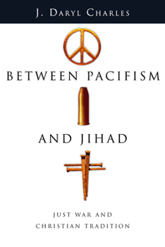 Paperback Between Pacifism and Jihad: Just War and Christian Tradition Book