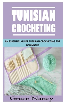 Paperback Tunisian Crocheting: An Essential Guide Tunisian Crocheting For Beginners Book