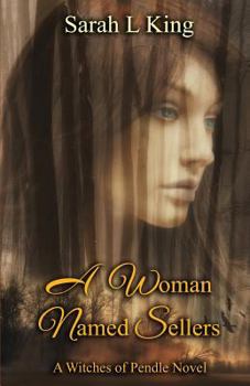 A Woman Named Sellers - Book #2 of the Witches of Pendle