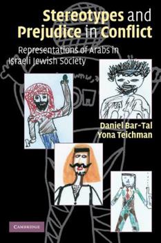 Paperback Stereotypes and Prejudice in Conflict: Representations of Arabs in Israeli Jewish Society Book