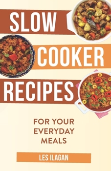 Paperback Slow Cooker Recipes: For Your Everyday Meals Book