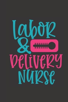 Labor & delivery nurse: small lined Nurse Quotes Notebook / Travel Journal to write in (6'' x 9'') 120 pages
