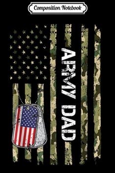 Composition Notebook: Army Dad Soldier Proud Veteran Gift US Camo Flag  Journal/Notebook Blank Lined Ruled 6x9 100 Pages