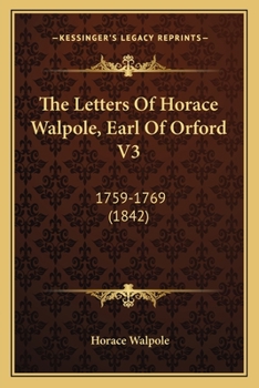 The Letters Of Horace Walpole, Earl Of Orford V3: 1759-1769