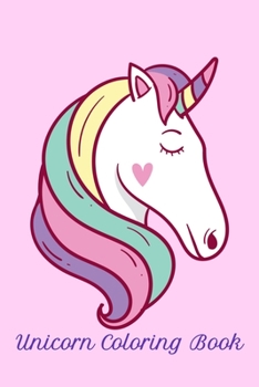 Unicorn Coloring Book: Cute Unicorn Coloring Book For Children Ages 2 - 10