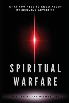 Spiritual Warfare: What You Need to Know About Overcoming Adversity