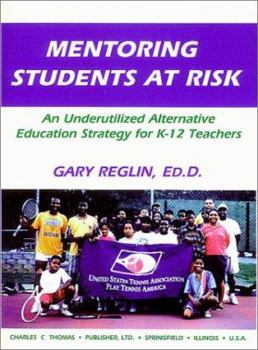 Paperback Mentoring Students at Risk: An Underutilized Alternative Education Strategy for K-12 Teachers Book