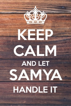 Paperback Keep Calm and Let Samya Handle It: Lined Notebook/Journal Book