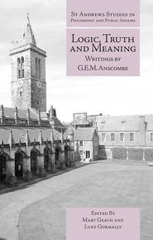 Paperback Logic, Truth and Meaning: Writings of G.E.M. Anscombe Book