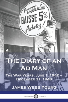 Paperback The Diary of an Ad Man: The War Years, June 1, 1942 - December 31, 1943 Book
