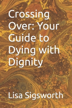 Paperback Crossing Over: Your Guide to Dying with Dignity Book