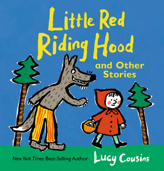 Little Red Riding Hood and Other Stories (Lucy Cousins Nursery Stories)