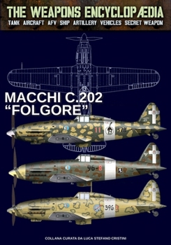 Macchi C.202 “Folgore” (The Weapons Encyclopaedia) (Italian Edition)