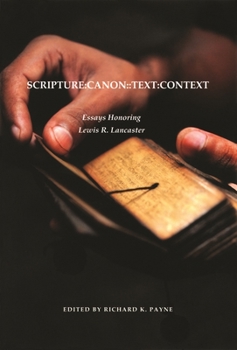 Hardcover Scripture: Canon: : Text: Context: Essays Honoring Lewis R. Lancaster Book