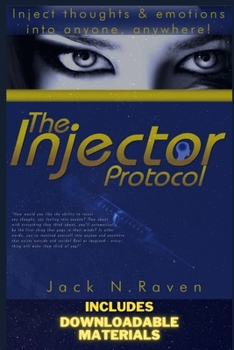 Paperback The Injector Protocol: Inject Thoughts and Emotion Into Anyone, Anywhere! Book