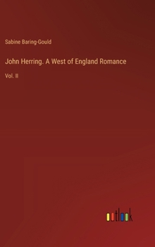 John Herring. A West of England Romance: Vol. II