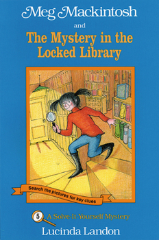 Meg Mackintosh and the Mystery in the Locked Library: A Solve-It-Yourself Mystery (Meg Mackintosh Mystery series) - Book #5 of the Meg Mackintosh  (A Solve-It-Yourself Mystery)