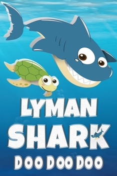 Lyman: Lyman Shark Doo Doo Doo Notebook Journal For Drawing or Sketching Writing Taking Notes, Custom Gift With The Boys Name Lyman