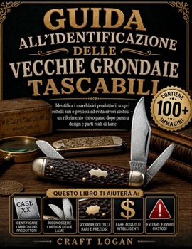 GUIDA ALL'IDENTIFICAZIONE DELLE VECCHIE GRONDAIE TASCABILI: Identifica i marchi dei produttori, scopri coltelli rari e preziosi ed evita errori ... e parti reali di lame (Italian Edition)