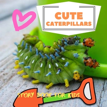 Paperback Cute Caterpillars: Before Bed Children's Book- Cute Animals - Easy reading Pictures . Book