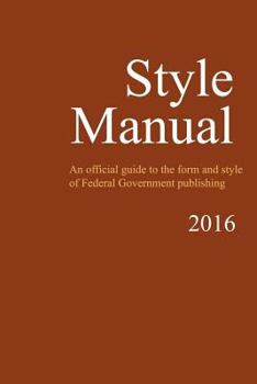 Paperback Style Manual: An Official Guide to the Form and Style of Federal Government Publishing Book