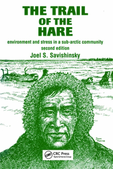 Trail of the Hare: Environment and Stress in a Sub-Arctic Community (Library of Anthropology)