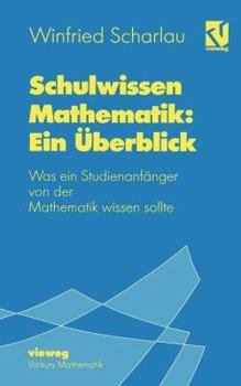 Paperback Schulwissen Mathematik: Ein Überblick: Was Ein Studienanfänger Von Der Mathematik Wissen Sollte [German] Book