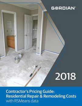 Contractor's Pricing Guide 2018: Residential Repair & Remodeling Costs With Rsmeans Data