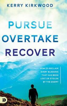 Hardcover Pursue, Overtake, Recover: How to Reclaim Every Blessing That Has Been Lost or Stolen by the Enemy Book