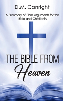Paperback The Bible From Heaven: A Summary of Plain Arguments for the Bible and Christianity Book