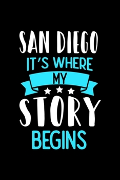 San Diego It's Where My Story Begins: San Diego Dot Grid 6x9 Dotted Bullet Journal and Notebook 120 Pages