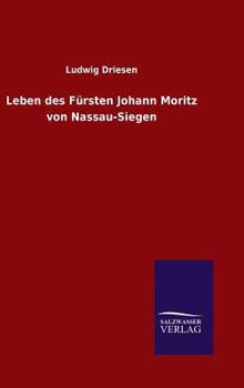 Hardcover Leben des Fürsten Johann Moritz von Nassau-Siegen [German] Book