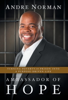 Hardcover Ambassador of Hope: Turning Poverty and Prison into a Purpose-Driven Life Book