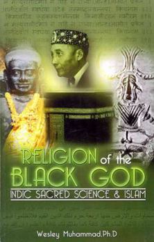 Paperback The Religion of the Black God: Indic Sacred Science & Islam Book